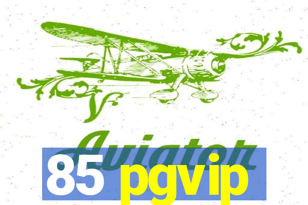 85 pgvip
